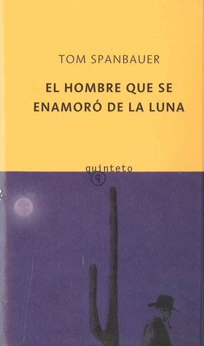 Tom Spanbauer: El Hombre Que Se Enamaro De LA Luna (Paperback, Spanish language, 2003, Planeta Pub Corp)