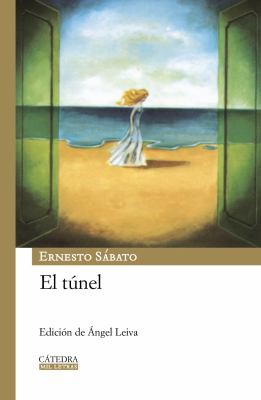Ernesto Sábato ..: El túnel (Hardcover, Spanish language, 2009, Cátedra)