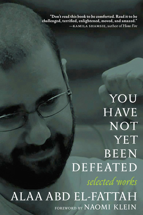 Alaa Abd el-Fattah, Naomi Klein: You Have Not yet Been Defeated (EBook, 2022, Seven Stories Press)