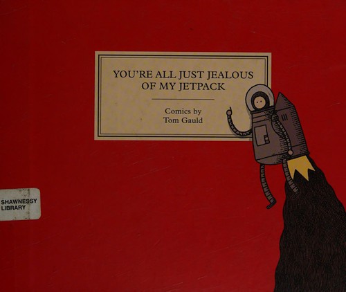 Tom Gauld: You're all just jealous of my jetpack (2013, Drawn & Quarterly)