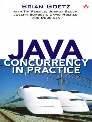 Brian Goetz, Tim Peierls, Joshua Bloch, Joseph Bowbeer, David Holmes, Doug Lea: Java Concurrency in Practice (Paperback, 2006, Addison-Wesley Professional)