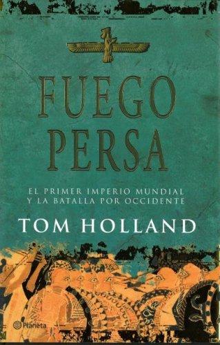 Tom Holland: Fuego Persa (Paperback, Spanish language, 2010, Editorial Planeta, S.A.)