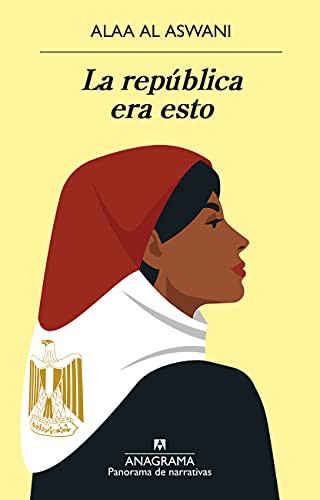 Alaa al Aswani, Noemí Fierro: La república era esto (Paperback, 2021, Editorial Anagrama)