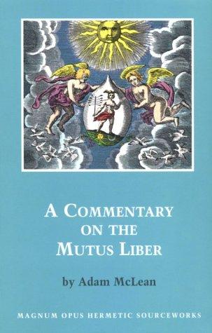 Adam McLean: A commentary on the Mutus liber (1991, Phanes Press)