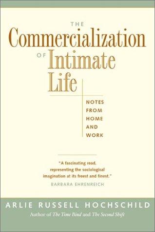 Arlie Russell Hochschild: The Commercialization of Intimate Life (Paperback, 2003, University of California Press)