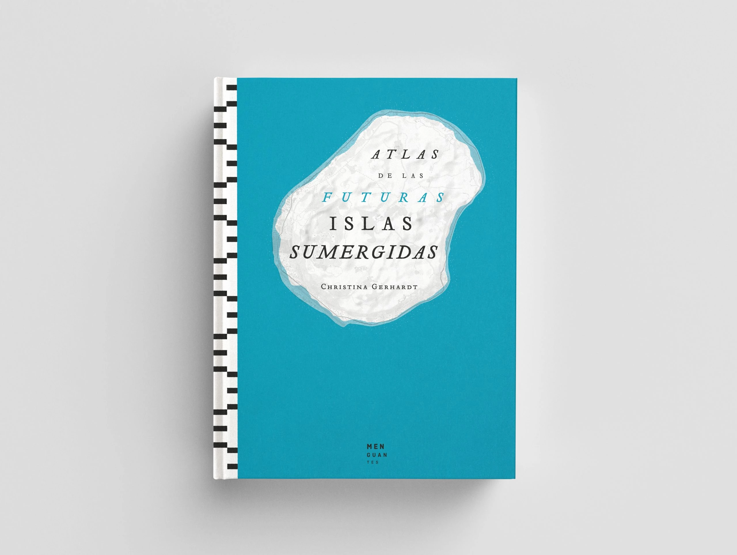 Christina Gerhardt: Atlas de las Futuras Islas Sumergidas (Hardcover, es language, Ediciones Menguantes)