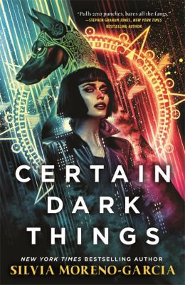 Silvia Moreno-Garcia: Certain Dark Things (2021, Quercus)