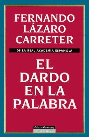 Fernando Lazaro Carreter: El dardo en la palabra (Paperback, Spanish language, 1999, Galaxia Gutenberg)