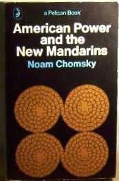 Noam Chomsky: American power and the new mandarins (1969, Penguin, Penguin Group USA)