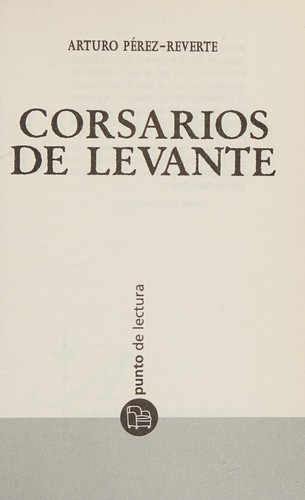 Arturo Pérez-Reverte: Corsarios de Levante (Spanish language, 2015, Penguin Random House Grupo Editorial)