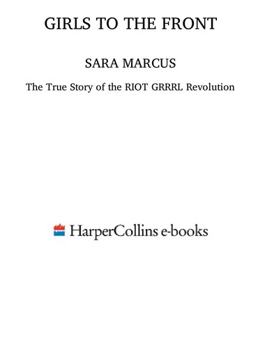 Sara Marcus: Girls to the front (2010, HarperPerennial)
