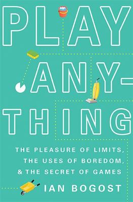 Ian Bogost: Play anything (2016)