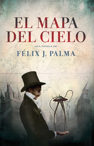 Félix J. Palma: El mapa del cielo (2012, Plaza & Janés)