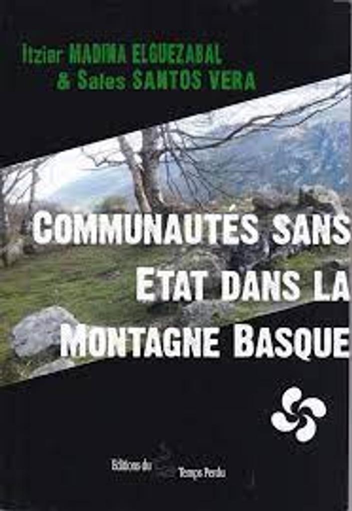 Itziar Madina Elguezabal, Sales Santos Vera: Communautés sans Etat dans la montagne basque (2014, Editions du Temps Perdu)