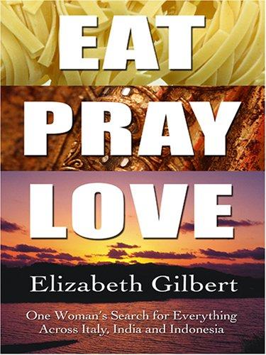 Elizabeth Gilbert: Eat, Pray, Love (Hardcover, Thorndike Press)