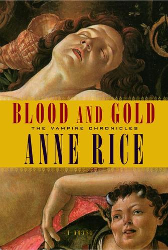 Anne Rice: Blood and Gold (EBook, 2001, Knopf Doubleday Publishing Group)
