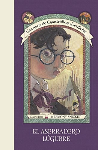 Lemony Snicket: El aserradero lúgubre (Hardcover, 2017, Montena, MONTENA)