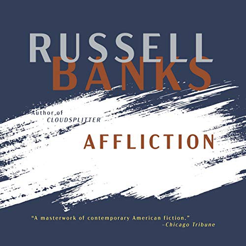 Russell Banks: Affliction (AudiobookFormat, Harpercollins, HarperCollins B and Blackstone Publishing)