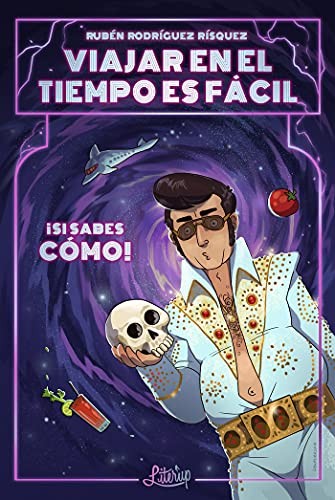 Rubén Rodríguez Rísquez, Libertad Delgado Rodríguez: Viajar en el tiempo es fácil... ¡si sabes cómo! (Paperback, Literup Ediciones)