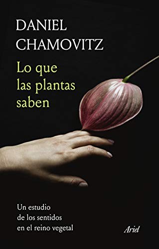 Gemma Deza Guil, Daniel Chamovitz: Lo que las plantas saben (Paperback, Editorial Ariel)