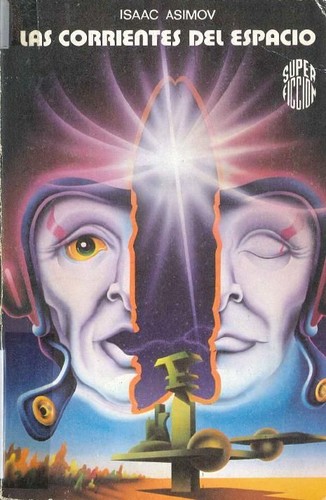 Isaac Asimov: Las corrientes del espacio (1982, Martinez Roca, D.L.)