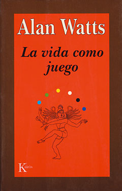 Alan Watts: La Vida Como Juego (Paperback, Spanish language, 1995, Editorial Kairos)