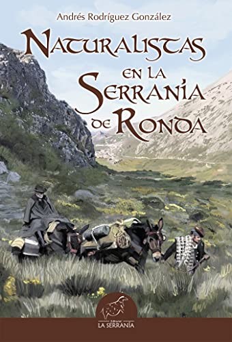 Andrés Rodríguez González: Naturalistas en la Serranía de Ronda (2021, La Serranía)