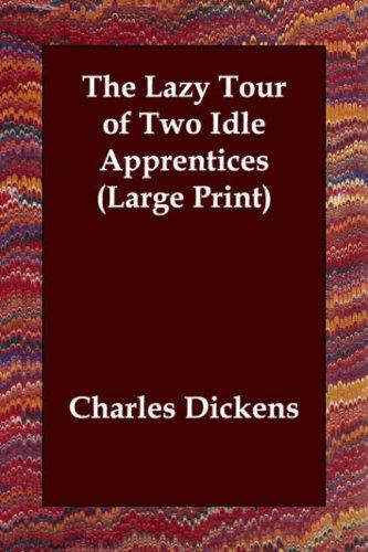 Charles Dickens: The Lazy Tour of Two Idle Apprentices (Large Print) (Paperback, Echo Library)