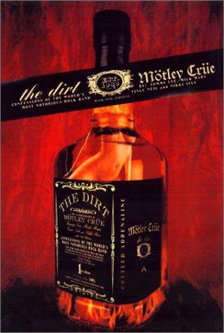 Nikki Sixx, Tommy Lee, Vince Neil, Mick Mars, Mötley Crüe (Musical group), Motley Crue, Neil Strauss (contributor): The dirt (Hardcover, 2001, Regan Books)