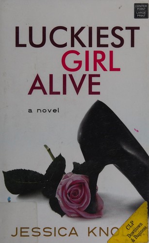 Jessica Knoll: Luckiest girl alive (2015)