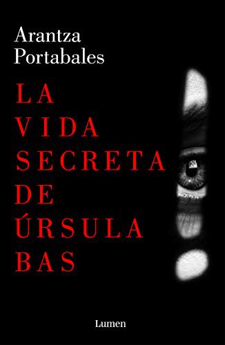 Arantza Portabales: La vida secreta de Úrsula Bas (Paperback, 2021, LUMEN)