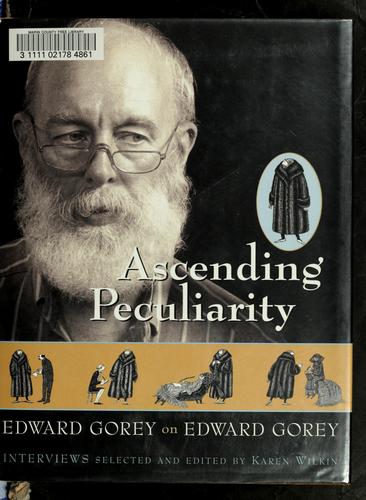 Edward Gorey: Ascending Peculiarity (2001, Harcourt)