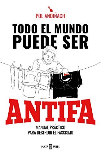 Pol Andiñach: Todo el mundo puede ser ANTIFA (Paperback, PLAZA & JANES)