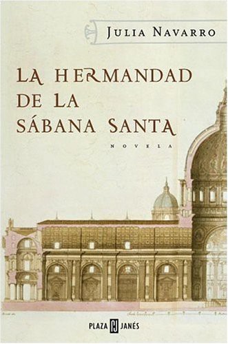 Julia Navarro: La Hermandad De La Sabana Santa (Paperback, 2004, Plaza & Janes Editories Sa)