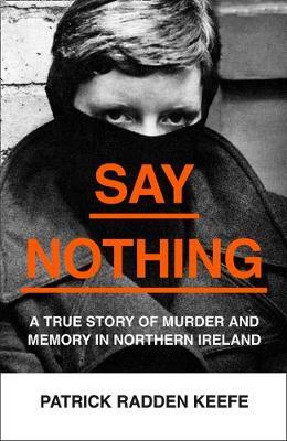 Patrick Radden Keefe, Patrick Radden Keefe: Say Nothing (2019, HarperCollins Publishers Limited)