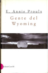 Annie Proulx: Gente del Wyoming (Brokeback Mountain) (Hardcover, Italian language, 1999, baldini & castoldi)