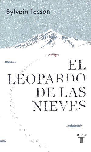 Sylvain Tesson: El leopardo de las nieves (2021, Taurus)