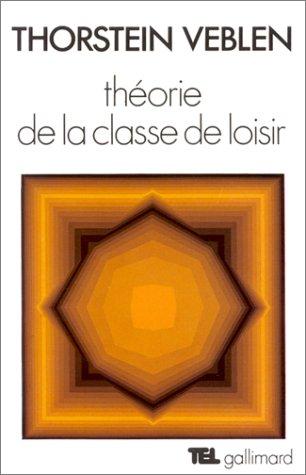 Thorstein Veblen: Théorie de la classe de loisir (Paperback, French language, Gallimard)