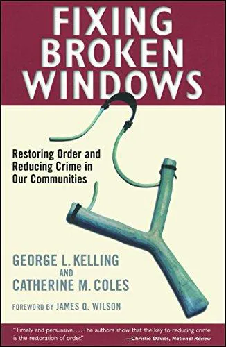 George L. Kelling, Catherine M. Coles: Fixing Broken Windows (1998)