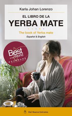 Karla Johan Lorenzo: Libro de la Yerba Mate (Spanish language, 2018, Editorial de Nuevo Extremo S.A.)