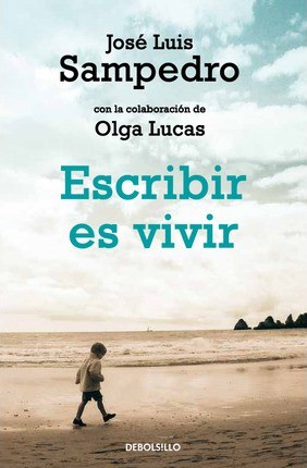 José Luis Sampedro: Escribir es vivir (Paperback, Spanish language, 2012, Debolsillo)