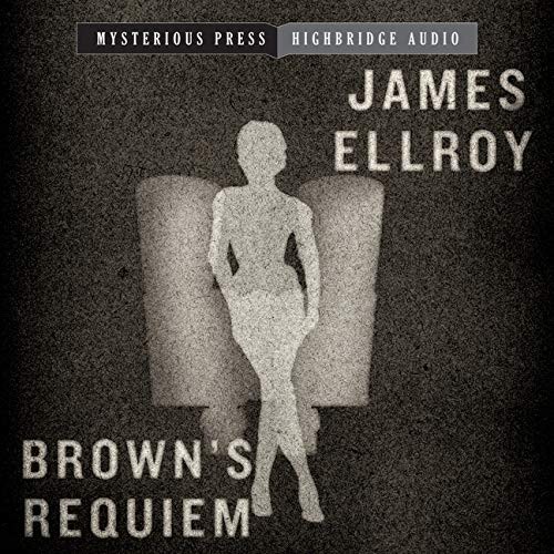 James Ellroy, R C Bray: Brown's Requiem Lib/E (AudiobookFormat, HighBridge Audio)