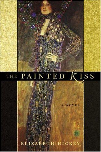 Elizabeth Hickey: The Painted Kiss (Hardcover, Atria)