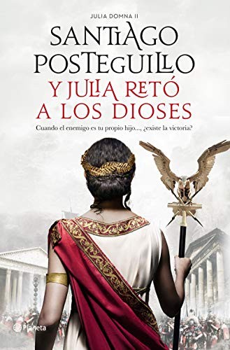 Santiago Posteguillo: Y Julia retó a los dioses (Hardcover, 2020, Editorial Planeta)