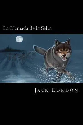 Jack London: La Llamada de La Selva (Spanish language, 2016, Kindle Direct Publishing)