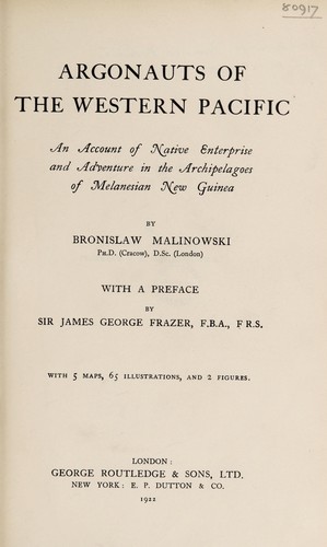 Bronisław Malinowski: Argonauts of the western Pacific (1922, G. Routledge & sons, ltd., E.P. Dutton & co.)