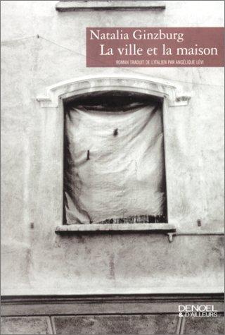 Natalia Ginzburg, Angélique Lévi: La Ville et la Maison (Paperback, French language, Denoël)