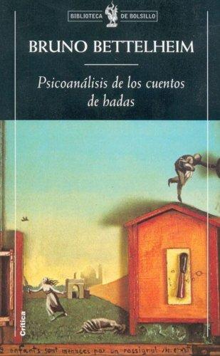 Bruno Bettelheim: Psicoanalisis de Los Cuentos de Hadas (Paperback, Spanish language, Critica)