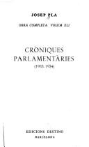 Josep Pla: Cròniques parlamentàries (1933-1934) (Catalan language, 1982, Destino)