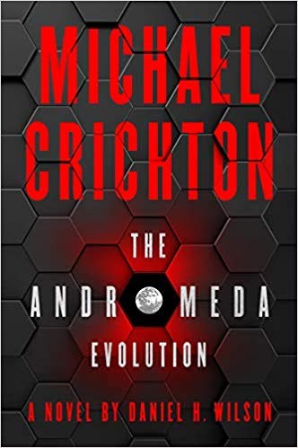 Daniel H. Wilson, Michael Crichton, Daniel H. Wilson, Daniel Wilson, Julia Whelan: The Andromeda Evolution (Hardcover, 2019, Harper)